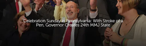 Celebration Sunday in Pennsylvania: With Stroke of a Pen, Governor Creates 24th MMJ State