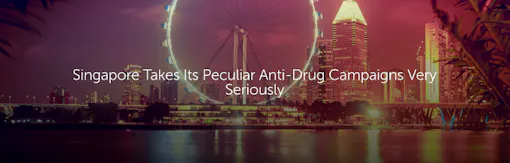 Singapore Takes Its Peculiar Anti-Drug Campaigns Very Seriously