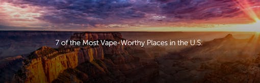 7 of the Most Vape-Worthy Places in the U.S.