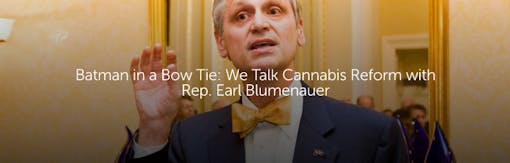 Batman in a Bow Tie: We Talk Cannabis Reform with Rep. Earl Blumenauer