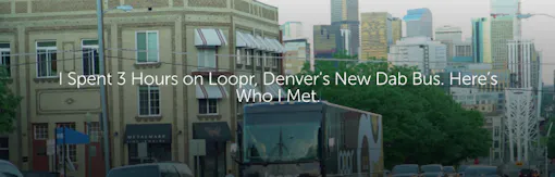 I Spent 3 Hours on Loopr, Denver’s New Dab Bus. Here’s Who I Met.