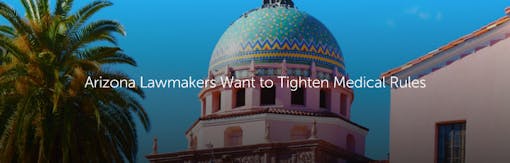 Arizona Lawmakers Want to Tighten Medical Rules