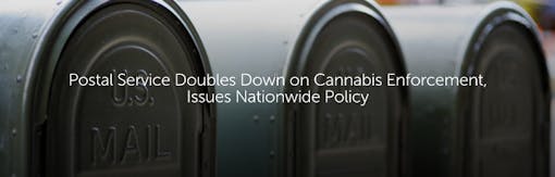 Postal Service Doubles Down on Cannabis Enforcement, Issues Nationwide Policy