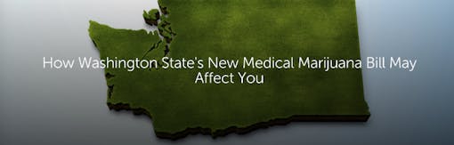 How Washington State's New Medical Marijuana Law May Affect You