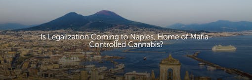 Is Legalization Coming to Naples, Home of Mafia-Controlled Cannabis?