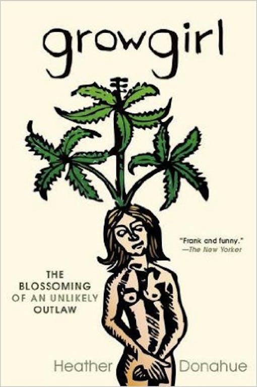 Growgirl: The Blossoming of an Unlikely Outlaw