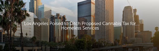 Los Angeles Poised to Ditch Proposed Cannabis Tax for Homeless Services