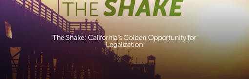 The Shake: California’s Golden Opportunity for Legalization