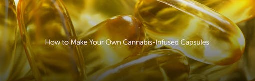 How to Make Your Own Cannabis-Infused Capsules
