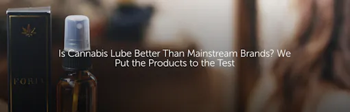 Is Cannabis Lube Better Than Mainstream Brands? We Put the Products to the Test