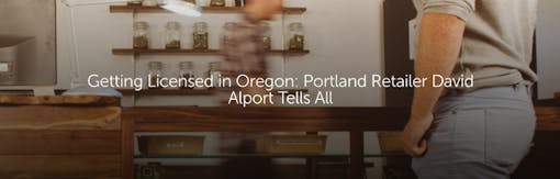 Getting Licensed in Oregon: Portland Retailer David Alport Tells All