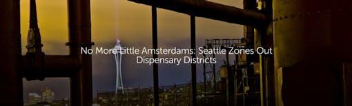 No More Little Amsterdams: Seattle Zones Out Dispensary Districts