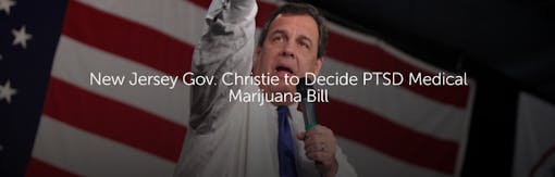 New Jersey Gov. Christie to Decide PTSD Medical Marijuana Bill