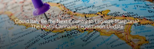 Could Italy Be the Next Country to Legalize Marijuana? The Leafly Cannabis Legalization Update