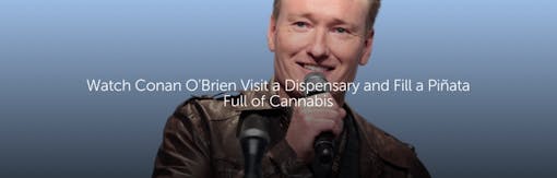 Watch Conan O'Brien Visit a Dispensary and Fill a Piñata Full of Cannabis