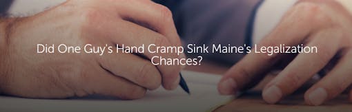 Did One Guy's Hand Cramp Sink Maine's Legalization Chances?