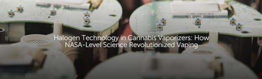 Halogen Technology in Cannabis Vaporizers: How NASA-Level Science Revolutionized Vaping