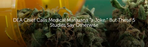 DEA Chief Calls Medical Marijuana 'a Joke', But These 5 Studies Say Otherwise