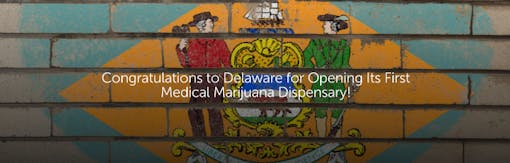 Congratulations to Delaware for Opening Its First Medical Marijuana Dispensary!