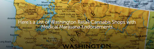 Here's a List of Washington Retail Cannabis Shops with Medical Marijuana Endorsements