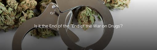 Is it the End of the “End of the War on Drugs’?