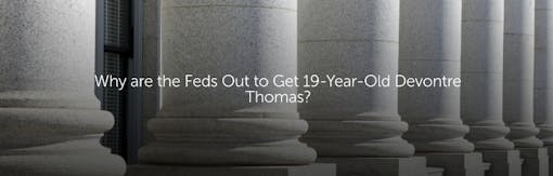 Why are the Feds Out to Get 19-Year-Old Devontre Thomas?