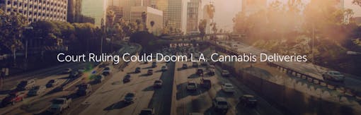 Court Ruling Could Doom L.A. Cannabis Deliveries