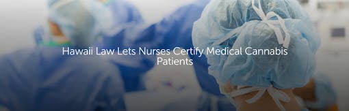 Hawaii Law Lets Nurses Certify Medical Cannabis Patients