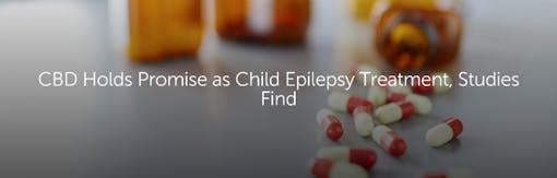 CBD Holds Promise as Child Epilepsy Treatment, Studies Find
