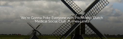 'We’re Gonna Poke Everyone with Pitchforks': Dutch ‘Medical Social Club’ Pushes Limits