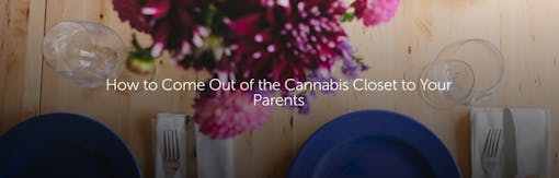 How to Come Out of the Cannabis Closet to Your Parents