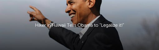 Hiker in Hawaii Tells Obama to 'Legalize It'
