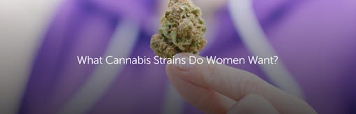 What Cannabis Strains Do Women Want?