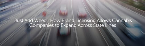 ‘Just Add Weed’: How Brand Licensing Allows Cannabis Companies to Expand Across State Lines