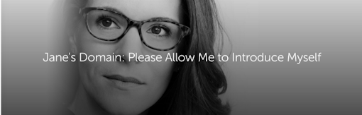 Jane's Domain: Please Allow Me to Introduce Myself