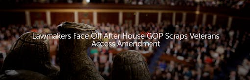 Lawmakers Face Off After House GOP Scraps Veterans Access Amendment