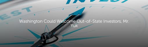 Washington Could Welcome Out-of-State Investors, Mr. Yuk