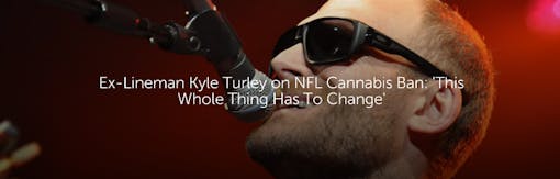 Ex-Lineman Kyle Turley on NFL Cannabis Ban: 'This Whole Thing Has to Change'