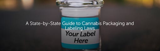 A State-by-State Guide to Cannabis Packaging and Labeling Laws