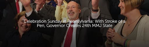 Celebration Sunday in Pennsylvania: With Stroke of a Pen, Governor Creates 24th MMJ State