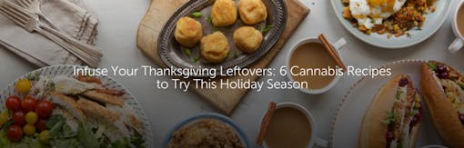 Infuse Your Thanksgiving Leftovers: 6 Cannabis Recipes to Try This Holiday Season