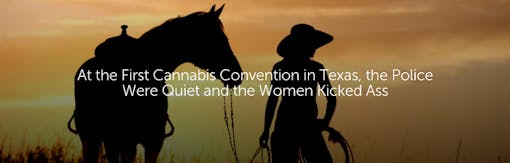 At the First Cannabis Convention in Texas, the Police Were Quiet and the Women Kicked Ass