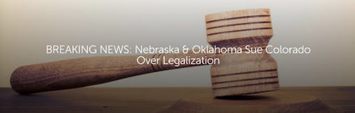 Nebraska & Oklahoma Sue Colorado Over Legalization
