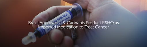 Brazil Approves US Cannabis Product RSHO as Imported Medication to Treat Cancer