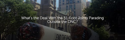 What’s the Deal With the 51-Foot Joints Parading Outside the DNC?