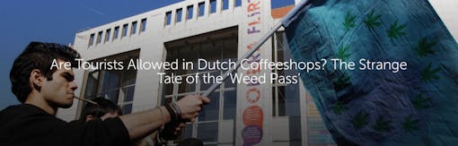 Are Tourists Allowed in Dutch Coffeeshops? The Strange Tale of the ‘Weed Pass’