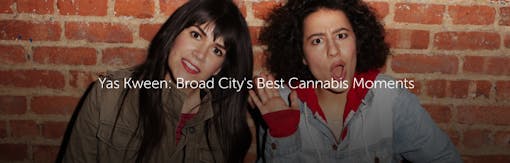 Yas Kween: Broad City's Best Cannabis Moments