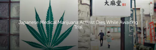 Japanese Medical Marijuana Activist Dies While Awaiting Trial