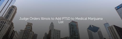 Judge Orders Illinois to Add PTSD to Medical Marijuana List