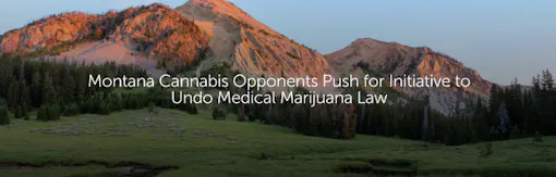 Montana Cannabis Opponents Push for Initiative to Undo Medical Marijuana Law